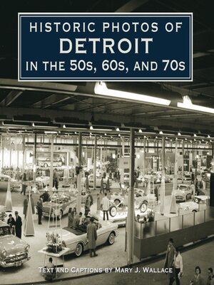 cover image of Historic Photos of Detroit in the 50s, 60s, and 70s